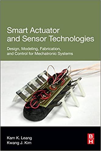 تحميل Smart Actuator and Sensor Technologies: Design, Modeling, Fabrication, and Control for Mechatronic Systems