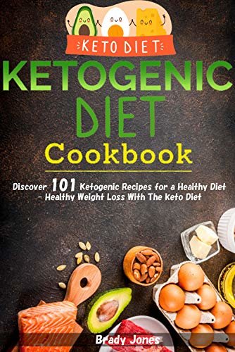 Ketogenic Diet: Discover 101 ketogenic recipes for a healthy diet - healthy weight loss with the keto diet (English Edition)