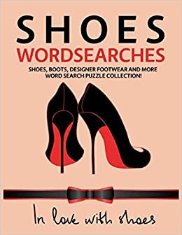 ダウンロード  Shoes Wordsearches: Shoes, Boots, Designer Footwear and More Word Search Puzzle Collection! 本