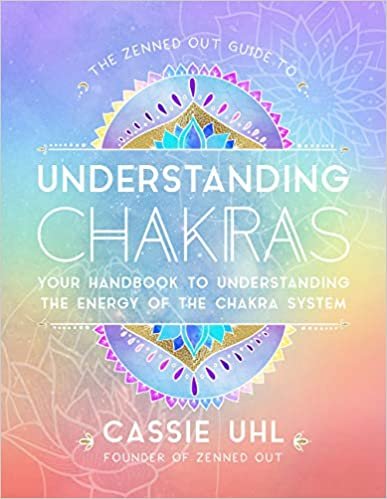 indir The Zenned Out Guide to Understanding Chakras: Your Handbook to Understanding the Energy of Your Chakra System: Your Handbook to Understanding the Energy of the Chakra System