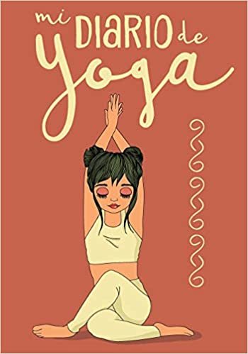 Mi Diario de Yoga: Cuaderno de Notas, Libreta de Apuntes, Bitácora de Entrenamiento o Diario Personal. Ideal Regalo Para Mujer indir