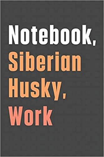 تحميل Notebook, Siberian Husky, Work: For Siberian Husky Dog Fans