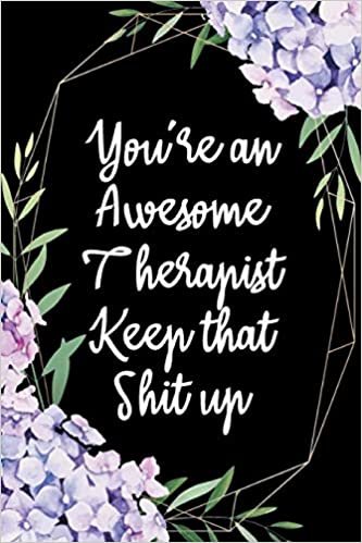 تحميل You&#39;re An Awesome Therapist Keep That Shit Up: Appreciation Gift Idea for Therapists