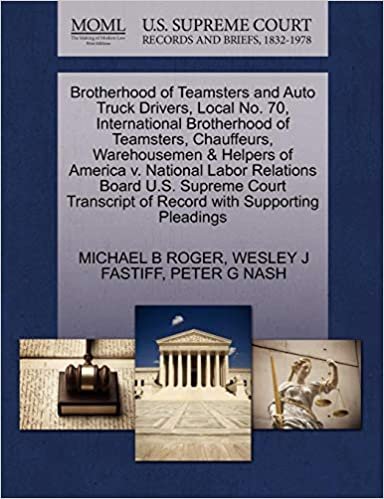 Brotherhood of Teamsters and Auto Truck Drivers, Local No. 70, International Brotherhood of Teamsters, Chauffeurs, Warehousemen & Helpers of America ... of Record with Supporting Pleadings indir