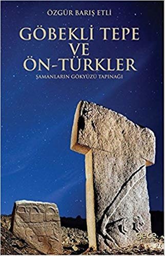 Göbekli Tepe ve Ön-Türkler: Şamanların Gökyüzü Tapınağı indir