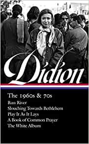 ダウンロード  Joan Didion: The 1960s & 70s (LOA #325): Run River / Slouching Towards Bethlehem / Play It As It Lays / A Book of Common Prayer / The White Album (Library of America) 本