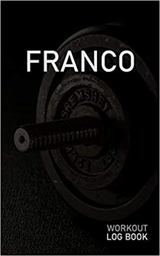 FRANCO: Blank Daily Workout Log Book | Track Exercise Type, Sets, Reps, Weight, Cardio, Calories, Distance & Time | Space to Record Stretches, Warmup, ... First Name Initial F Dumbbell Cover indir