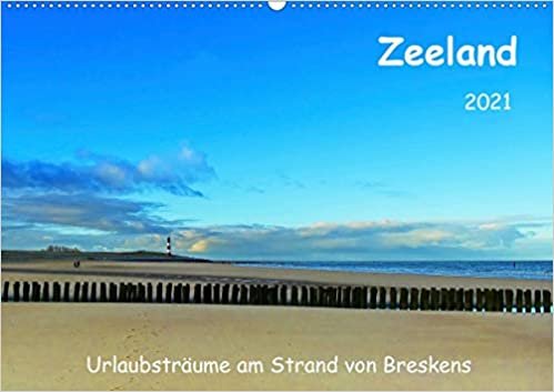 Zeeland - Urlaubstraeume am Strand von Breskens (Wandkalender 2021 DIN A2 quer): Farbintensive Bilder zeigen einen Querschnitt der Urlaubsregion Zeeland rund um Breskens. (Monatskalender, 14 Seiten )