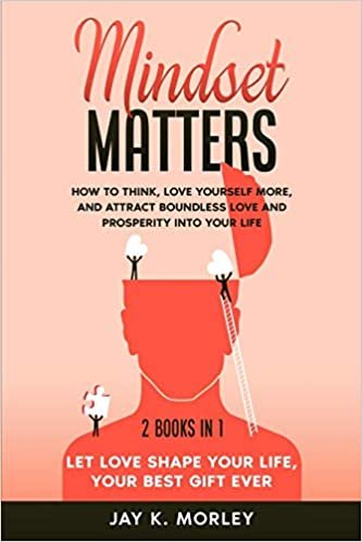indir Mindset Matters: 2 Books in 1: Let Love Shape Your Life, Your Best Gift Ever: How to Think, Love Yourself More, and Attract Boundless Love and Prosperity Into Your Life