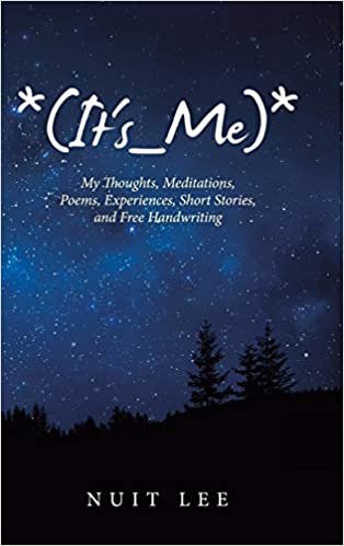 indir *(It&#39;s_Me)*: My Thoughts, Meditations, Poems, Experiences, Short Stories, and Free Handwriting
