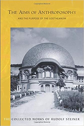 The Aims of Anthroposophy and the Purpose of the Goetheanum indir