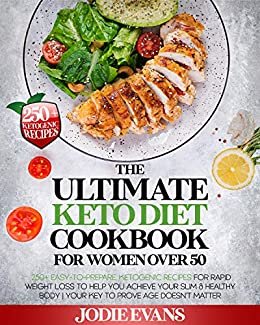 ダウンロード  The Ultimate Keto Diet Cookbook For Women Over 50: 250+ Easy-To-Prepare, Ketogenic Recipes For Rapid Weight Loss To Help You Achieve Your Slim & Healthy ... Prove Age Doesn’t Matter (English Edition) 本