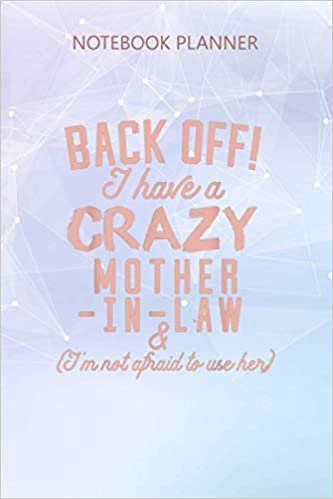 Notebook Planner Funny Back Off I Have A Crazy Mother in Law: Business, Homeschool, Journal, Stylish Paperback, Over 100 Pages, Hour, Journal, 6x9 inch indir