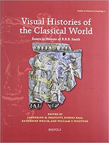 Visual Histories of the Classical World: Essays in Honour of R.R.R. Smith (Studies in Classical Archaeology) indir