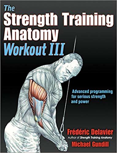 تحميل The Strength Training Anatomy Workout III: Maximizing Results with Advanced Training Techniques