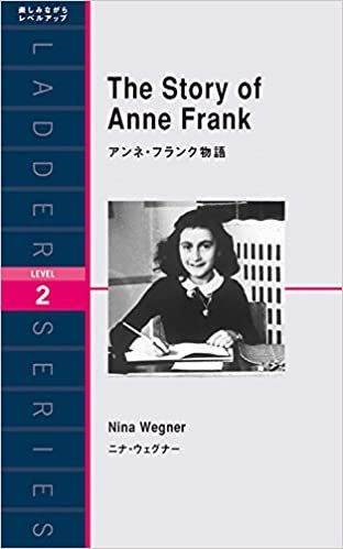 ダウンロード  アンネ・フランク物語 The Story of Anne Frank (ラダーシリーズ Level 2) 本