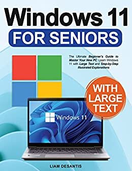 ダウンロード  Windows 11 for Seniors: The Ultimate Beginner's Guide to Master Your New PC. Learn Windows 11 with Large Text and Step-by-Step Illustrated Explanations (English Edition) 本