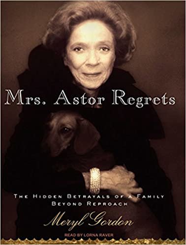 ダウンロード  Mrs. Astor Regrets: The Hidden Betrayals of a Family Beyond Reproach 本
