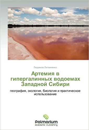 indir Artemiya v gipergalinnykh vodoemakh Zapadnoy Sibiri: geografiya, ekologiya, biologiya i prakticheskoe ispol&#39;zovanie