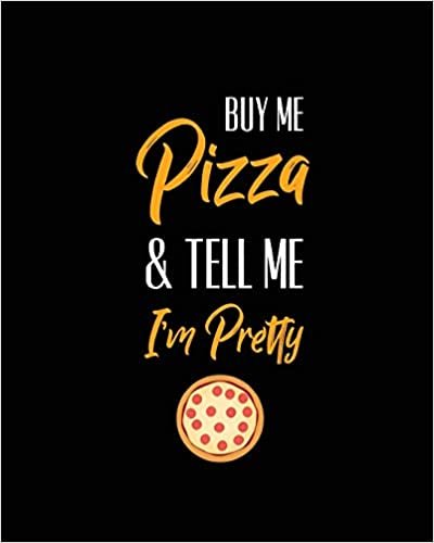 Buy Me Pizza & Tell Me I'm Pretty, Pizza Review Journal: Record & Rank Restaurant Reviews, Expert Pizza Foodie, Prompted Pages, Remembering Your Favorite Slice, Gift, Log Book indir