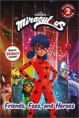 Miraculous: Friends, Foes, and Heroes (Passport to Reading Level 2)