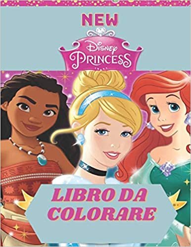 New Disney Princess Libro Da colorare: Incredibile libro da colorare per bambini e adulti, contiene +50 immagini della migliore qualità per ore di divertimento. indir