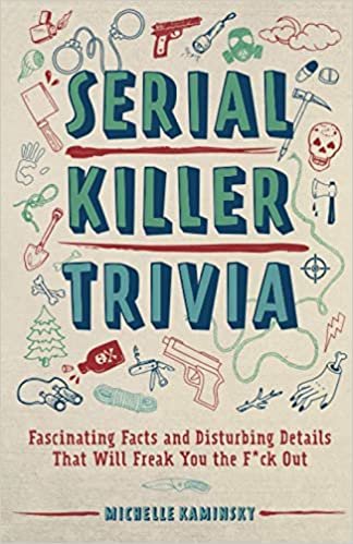 ダウンロード  Serial Killer Trivia: Fascinating Facts and Disturbing Details That Will Freak You the F*ck Out 本