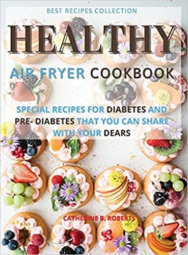 HEALTHY AIR FRYER OVEN COOKBOOK: SPECIAL PRE - DIABETIC AND DIABETIC SNACKS AND LUNCH TO BE SHARED WITH OTHERS indir