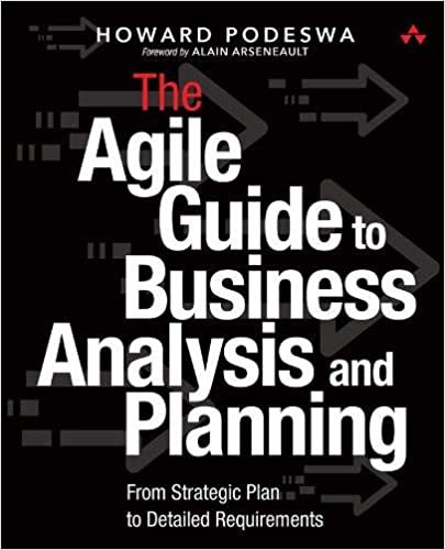 The Agile Guide to Business Analysis and Planning: From Strategic Plan to Detailed Requirements