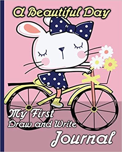 A Beautiful Day • My First Draw and Write Journal: Composition Notebook Primary Journal for Kids and Elementary School Wide Ruled And Drawing Half Blank Story Paper
