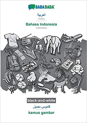BABADADA black-and-white, Arabic (in arabic script) - Bahasa Indonesia, visual dictionary (in arabic script) - kamus gambar: Arabic (in arabic script) - Indonesian, visual dictionary