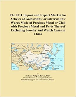  بدون تسجيل ليقرأ The 2011 Import and Export Market for Articles of Goldsmiths' or Silversmiths' Wares Made of Precious Metal or Clad with Precious Metal and Parts Thereof Excluding Jewelry and Watch Cases in China