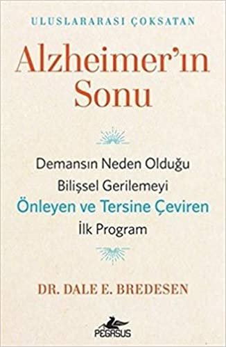 Alzheimer'ın Sonu: Demansın Neden Olduğu Bilişsel Gerilemeyi Önleyen ve Tersine Çeviren İlk Program indir
