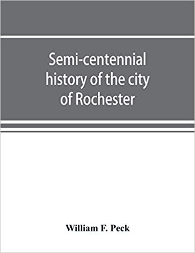 indir Semi-centennial history of the city of Rochester: with illustrations and biographical sketches of some of its prominent men and pioneers