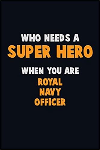 اقرأ Who Need A SUPER HERO, When You Are Royal Navy Officer: 6X9 Career Pride 120 pages Writing Notebooks الكتاب الاليكتروني 