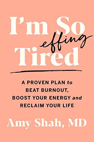ダウンロード  I'm So Effing Tired: A Proven Plan to Beat Burnout, Boost Your Energy, and Reclaim Your Life (English Edition) 本