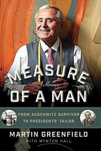 ダウンロード  Measure of a Man: From Auschwitz Survivor to Presidents' Tailor (English Edition) 本