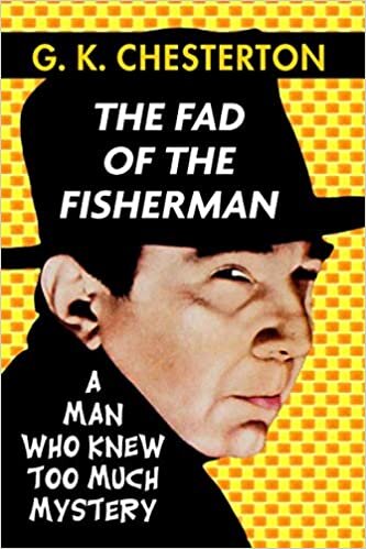 indir The Fad of the Fisherman by G. K. Chesterton: Super Large Print Edition of the Classic Political Mystery Specially Designed for Low Vision Readers ... Read Font (The Man Who Knew Too Much, Band 5)