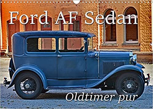 Ford AF Sedan (Wandkalender 2022 DIN A3 quer): Oldtimer pur (Monatskalender, 14 Seiten )