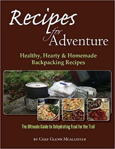 Recipes for Adventure: Healthy, Hearty & Homemade Backpacking Recipes