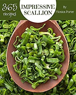 ダウンロード  365 Impressive Scallion Recipes: More Than a Scallion Cookbook (English Edition) 本