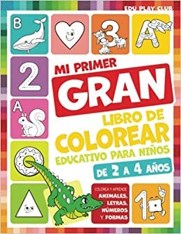 تحميل Mi primer gran libro para colorear educativo para niños de 2 a 4 años: Colorea y aprende animales, letras, números y formas