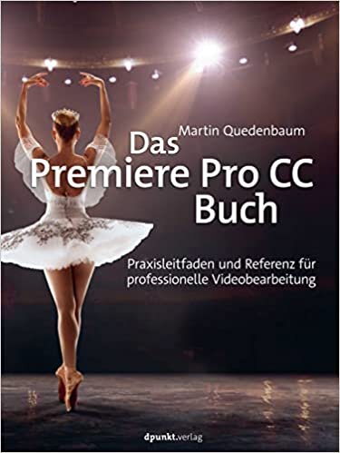 تحميل Das Premiere Pro CC-Buch: Praxisleitfaden und Referenz für professionelle Videobearbeitung