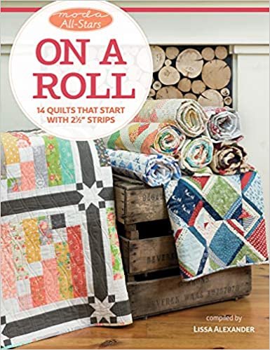 Moda All-Stars On a Roll: 14 Quilts That Start With 2 1/2 Inch Strips (Moda Allstars)