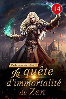 ダウンロード  De la cave au trône : la quête d'immortalité de Zen 14: Letitia Ning (French Edition) 本