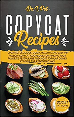 Copycat Recipes: Updated, Delicious, Quick, Healthy, and Easy to Follow Copycat Cookbook For Making Your Favorite Restaurant and Most Popular Dishes ... Way! (Food Rules to Healthy Eating, Band 2) indir