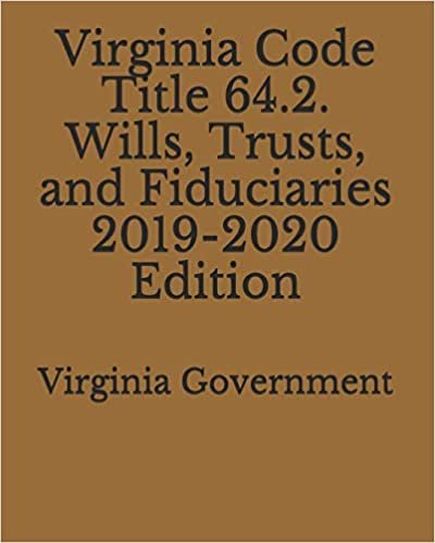 اقرأ Virginia Code Title 64.2. Wills, Trusts, and Fiduciaries 2019-2020 Edition الكتاب الاليكتروني 