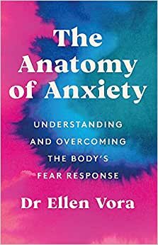 تحميل The Anatomy of Anxiety: Understanding and Overcoming the Body&#39;s Fear Response