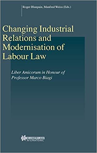 تحميل Changing Industrial Relations &amp; Modernisation of Labour Law: Liber Amicorum in Honour of Professor Marco Biagi