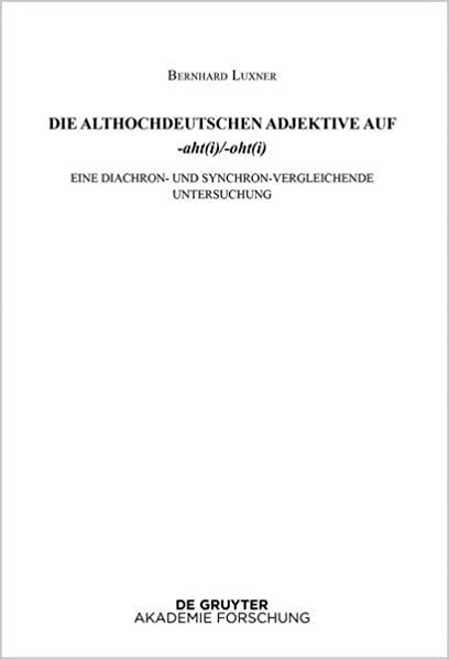 تحميل Die Althochdeutschen Adjektive Auf -Aht(i)/-Oht(i): Eine Diachron- Und Synchron-Vergleichende Untersuchung